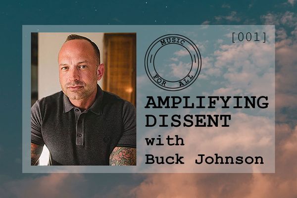 [001] Amplifying Dissent with Buck Johnson