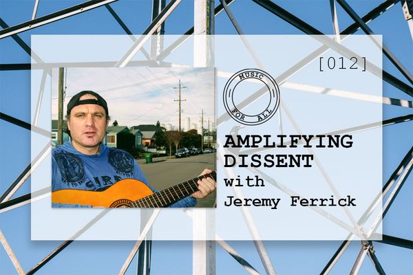 [012] Amplifying Dissent with Jeremy Ferrick