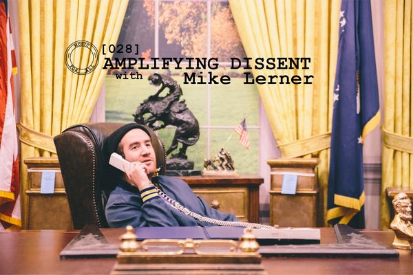 [028] Amplifying Dissent with Mike Lerner