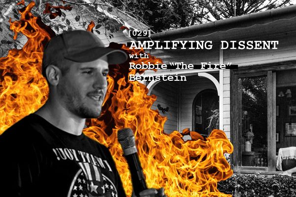 [029] Amplifying Dissent with Robbie Bernstein