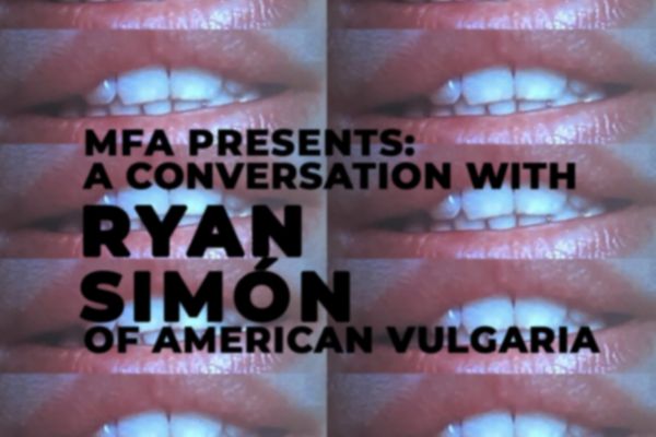 MFA PRESENTS: A Conversation with Ryan Simón of AMERICAN VULGARIA