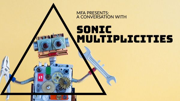 MFA PRESENTS: A Conversation with Andrew Grathwohl of Sonic Multiplicities