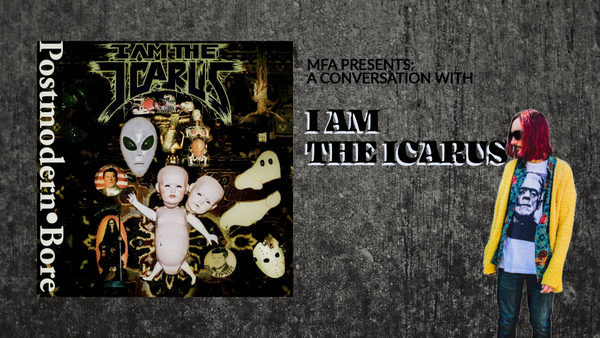 MFA PRESENTS: A Conversation with I Am The Icarus